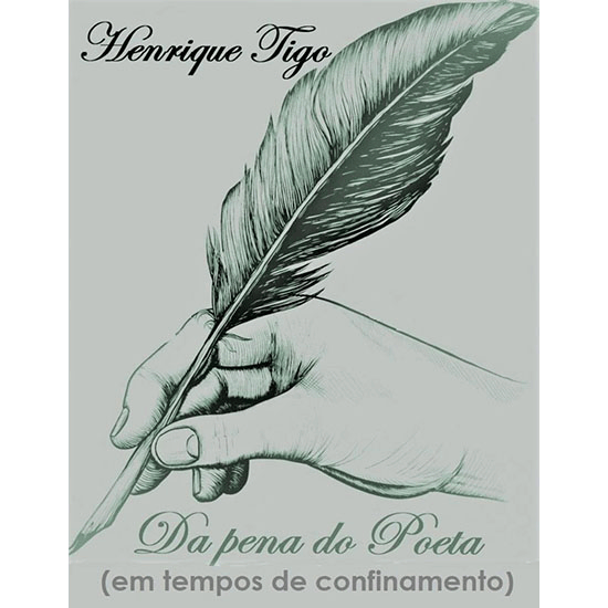 Henrique Tigo - Da Pena Do Poeta (em tempos de confinamento) - 2022